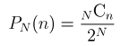 P_N(n)=\frac{{}_N\mbox{C}_n}{2^N}